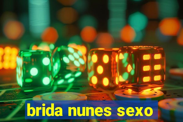 brida nunes sexo